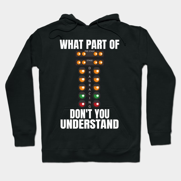 What Part Of Drag Racing Don't You Understand Hoodie by Carantined Chao$